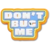 Dont Bug Me Jibbitz™ bedels