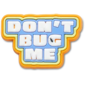 Dont Bug Me Jibbitz™ bedels